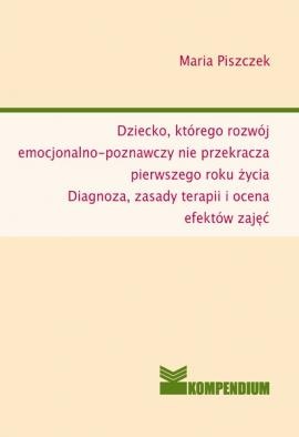 Okładka: Maria Piszczek - Dziecko, którego rozwój emocjonalny nie przekracza pierwszego roku życia