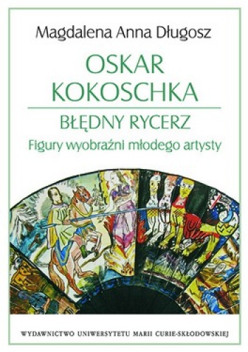 Okładka: Magdalena Anna Długosz - Oskar Kokoschka. Błędny rycerz. Figury wyobraźni młodego artysty