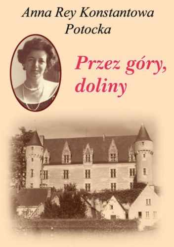 Okładka: Anna Rey Konstantowa Potocka - Przez góry, doliny... Wspomnienia