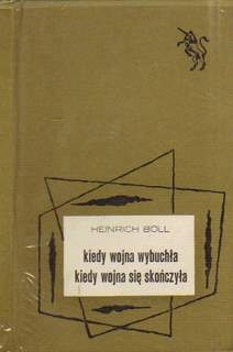 Okładka: Heinrich Böll - Kiedy wojna wybuchła ; Kiedy wojna się skończyła : dwa opowiadania