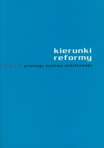 Okładka: Alicja Pomorska - Kierunki reformy polskiego systemu podatkowego