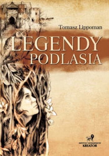 Okładka: Tomasz Lippoman - Legendy Podlasia