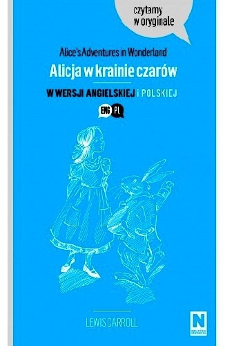 Okładka: Scotia Victoria Gilroy - Alice's adventures in Wonderland = Alicja w krainie czarów: adaptacja w wersji angielsko-polskiej