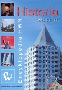 Okładka:  praca zbiorowa - Encyklopedia PWN. Historia. Wiek XIX i XX