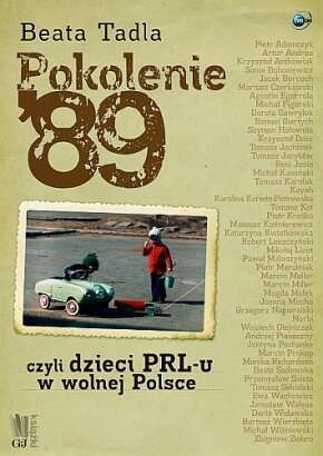 Okładka: Beata Tadla - Pokolenie '89 czyli Dzieci PRL-u w wolnej Polsce