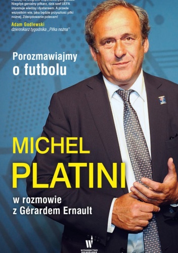 Okładka: Michel Platini - Porozmawiajmy o futbolu. Michel Platini w rozmowie z gerardem Ernault