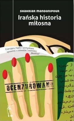 Okładka: Shahriar Mandanipour - Irańska historia miłosna. Ocenzurowano
