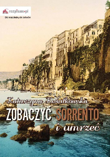 Okładka: Katarzyna Kwiatkowska - Zobaczyć Sorrento i umrzeć
