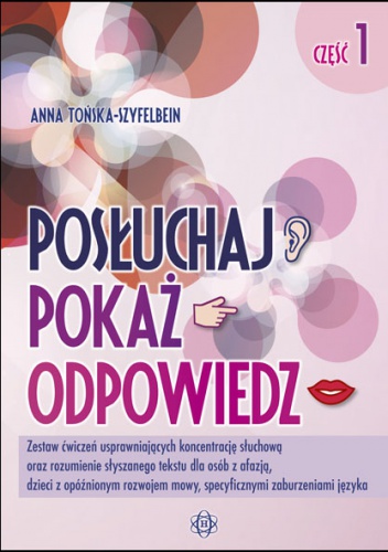 Okładka: Anna Tońska-Szyfelbein - Posłuchaj, pokaż, opowiedz. Część 1