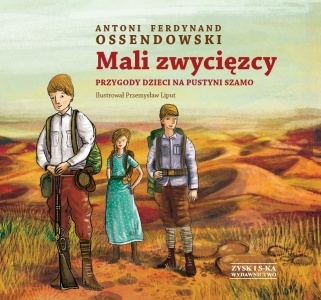 Okładka: Antoni Ferdynand Ossendowski - Mali zwycięzcy. Przygody dzieci na pustyni Szamo