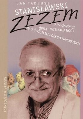 Okładka: Jan Tadeusz Stanisławski - Zezem. O wyższości Świąt Wielkiej Nocy nad Świętami Bożego Narodzenia
