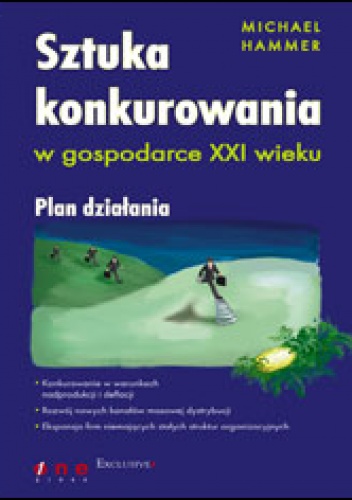 Okładka: Michael Hammer - Sztuka konkurowania w gospodarce XXI wieku. Plan działania