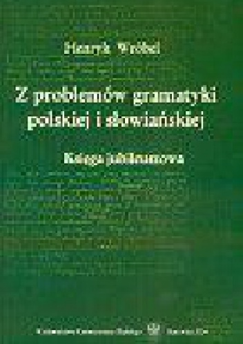 Okładka: Henryk Wróbel - Z problemów gramatyki polskiej i słowiańskiej. Księga jubileuszowa