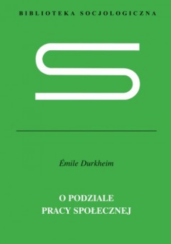 Okładka: Émile Durkheim - O podziale pracy społecznej