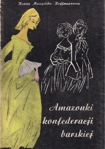 Okładka: Hanna Muszyńska-Hoffmannowa - Amazonki konfederacji barskiej