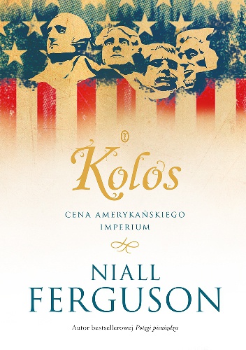 Okładka: Niall Ferguson - Kolos. Cena amerykańskiego imperium