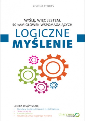 Okładka: Charles Phillips - Myślę, więc jestem. 50 łamigłówek wspomagających logiczne myślenie