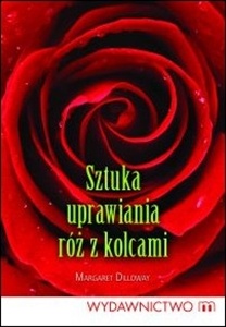 Okładka: Margaret Dilloway - Sztuka uprawiania róż z kolcami