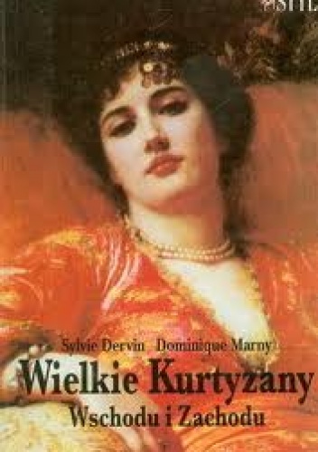 Okładka: Sylvie Dervin - Wielkie kurtyzany Wschodu i Zachodu