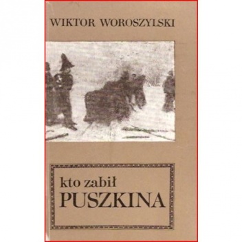 Okładka: Wiktor Woroszylski - Kto zabił Puszkina