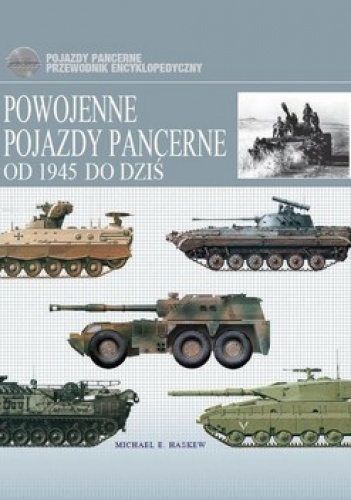 Okładka: Michael E. Haskew - Powojenne pojazdy pancerne od 1945 do dziś