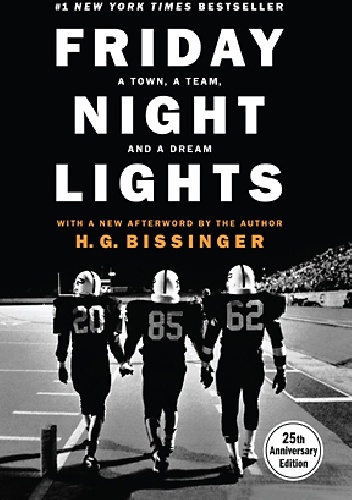 Okładka: Harry Gerrard Bissinger - Friday Night Lights: A Town, a Team, and a Dream