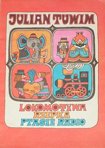 Okładka: Julian Tuwim - Lokomotywa. Rzepka. Ptasie radio