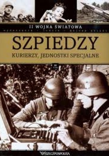 Okładka:  praca zbiorowa - II wojna światowa. Szpiedzy, kurierzy,  jednostki specjalne