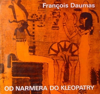 Okładka: Francois Daumas - Od Narmera do Kleopatry