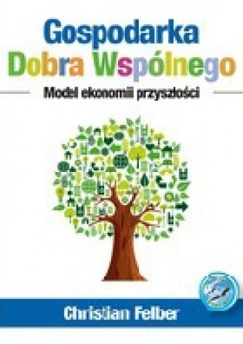 Okładka: Christian Felber - Gospodarka Dobra Wspólnego