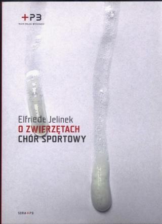 Okładka: Elfriede Jelinek - O zwierzętach. Chór sportowy