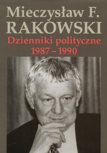Okładka: Mieczysław F. Rakowski - Dzienniki polityczne 1987-1990. Tom 10
