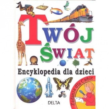 Okładka: Angela Wilkes - Twój świat encyklopedia dla dzieci
