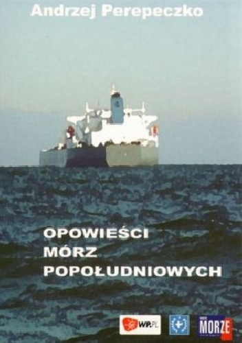 Okładka: Andrzej Perepeczko - Opowieści Mórz Popołudniowych