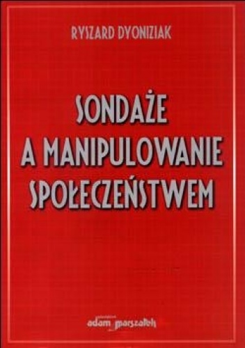 Okładka: Ryszard Dyoniziak - Sondaże a manipulowanie społeczeństwem