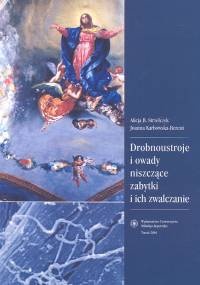 Okładka: Alicja Barbara Strzelczyk - Drobnoustroje i owady niszczące zabytki oraz ich zwalczanie