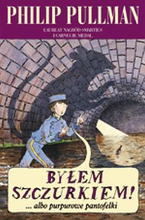 Okładka: Philip Pullman - Byłem szczurkiem!... albo Purpurowe pantofelki