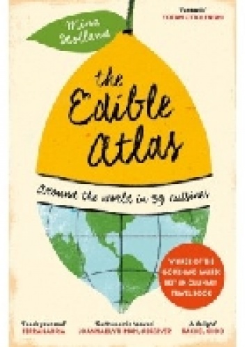 Okładka: Mina Holland - The Edible Atlas. Around the world in 39 cuisines