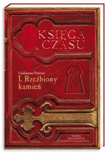 Okładka: Guillaume Prévost - Księga czasu 1. Rzeźbiony kamień