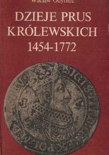 Okładka: Wacław Odyniec - Dzieje Prus Królewskich (1454-1772)