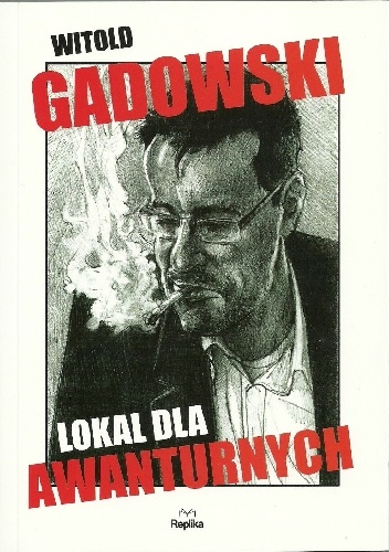 Okładka: Witold Gadowski - Lokal dla awanturnych