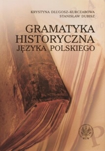 Okładka: Stanisław Dubisz - Gramatyka historyczna języka polskiego