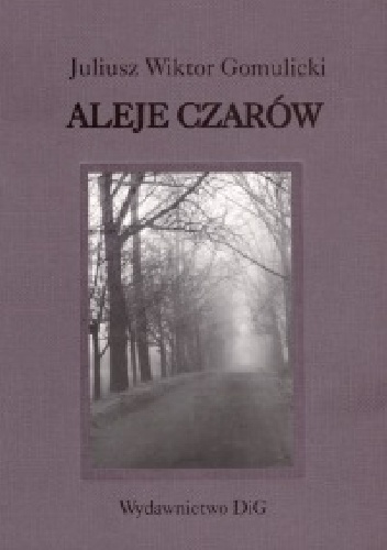 Okładka: Juliusz Wiktor Gomulicki - Aleje czarów : spacery, sylwety, zagadki i zwierzenia literackie