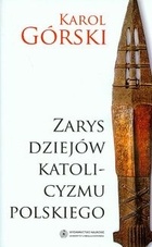 Okładka: Karol Górski - Zarys Dziejów Katolicyzmu Polskiego