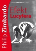 Okładka: Philip G. Zimbardo - Efekt Lucyfera. Dlaczego dobrzy ludzie czynią zło?