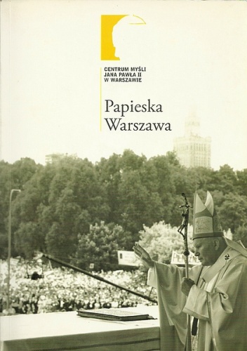 Okładka: Paweł Zuchniewicz - Papieska Warszawa