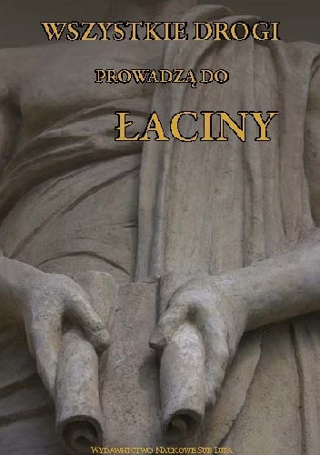 Okładka: Inga Grześczak - Wszystkie drogi prowadzą do łaciny