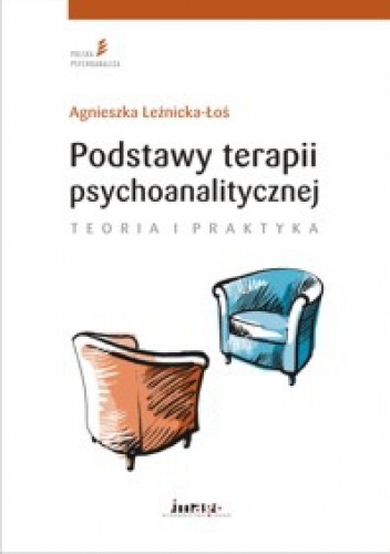 Okładka: Agnieszka Leźnicka-Łoś - Podstawy terapii psychoanalitycznej. Teoria i praktyka.