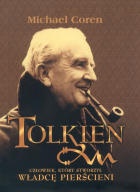 Michael Coren - J. R. R. Tolkien. Człowiek, który stworzył Władcę Pierścieni