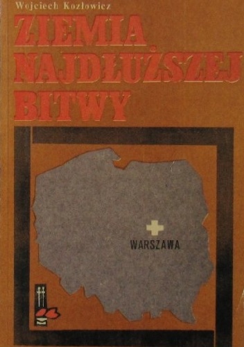 Okładka: Wojciech Kozłowicz - Ziemia najdłuższej bitwy